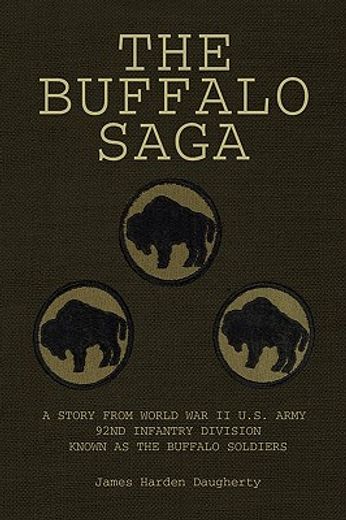 the buffalo saga,a story from world war ii u.s. army 92nd infantry division known as the buffalo soldiers (en Inglés)