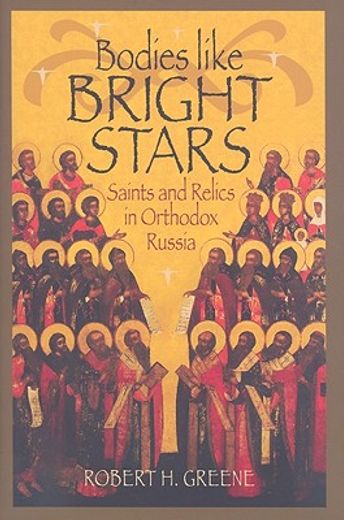 bodies like bright stars,saints and relics in orthodox russia