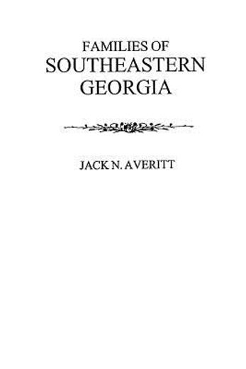 families of southeastern georgia excerpted from georgia´s coastal plain,a history (en Inglés)