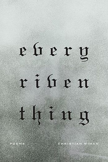 Every Riven Thing: Poems (en Inglés)