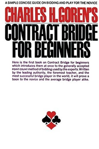 Charles h. Goren' S Contract Bridge for Beginners: A Simple Concise Guide for the Novice (Including Point Count Bidding) (a Fireside Book) 