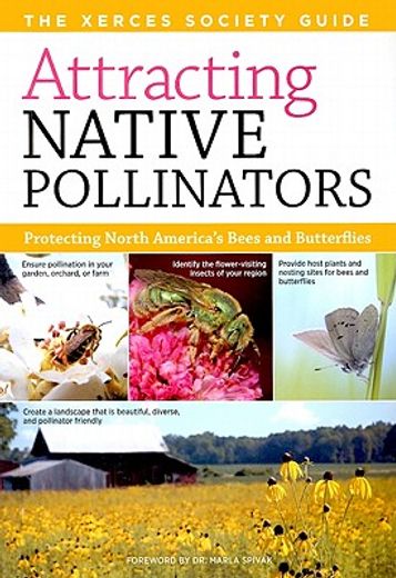 attracting native pollinators,the xerces society guide to conserving north american bees and butterflies and their habitat (en Inglés)