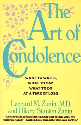the art of condolence,what to write, what to say, what to do at a time of loss (in English)