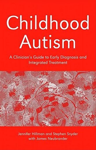 childhood autism,a clinician´s guide to early diagnosis and integrated treatment