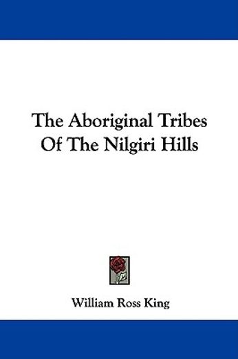 the aboriginal tribes of the nilgiri hills