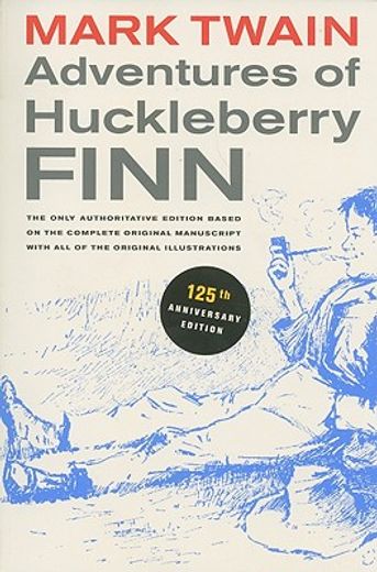 Adventures of Huckleberry FINN : The Only Authoritative Edition Based on the Complete Original Manuscript with All of the Original Illustrations (in English)