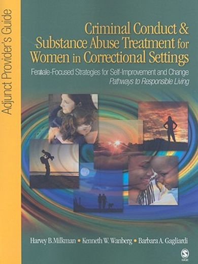 criminal conduct & substance abuse treatment for women in correctional settings,female-focused strategies for self-improvement and change pathways to responsible living, adjunct pr