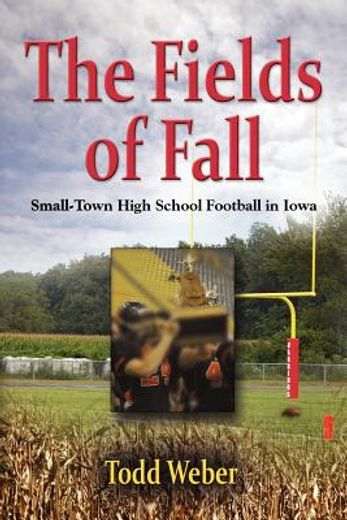 the fields of fall: small-town high school football in iowa