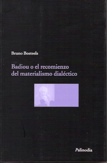 Badiou o el recomienzo del materialismo dialectico