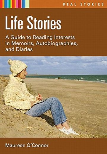 life stories,a guide to reading interests in memoirs, autobiographies, and diaries