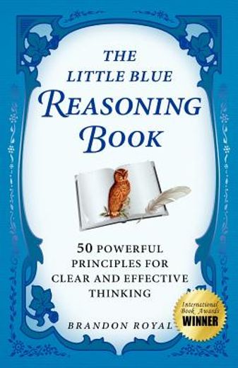 the little blue reasoning book: 50 powerful principles for clear and effective thinking (in English)