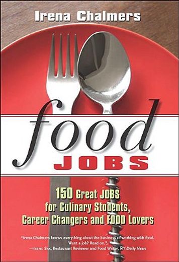 food jobs,150 great jobs for culinary students, career changers and food lovers