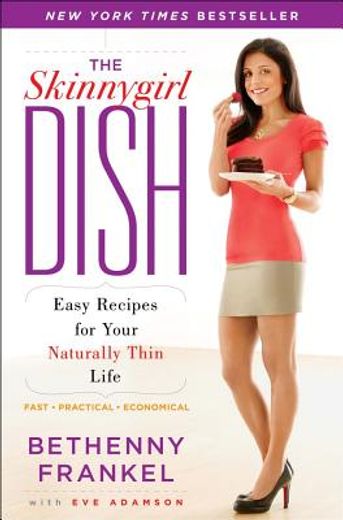 the skinnygirl dish,easy recipes for your naturally thin life (in English)