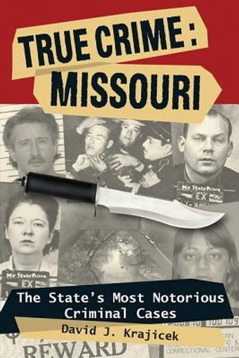 missouri,the state`s most notorious criminal cases