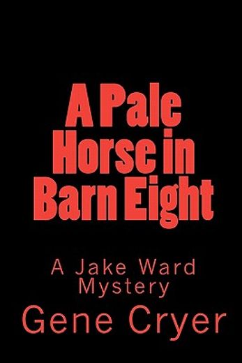 a pale horse in barn eight