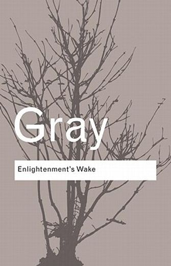 enlightenment´s wake,politics and culture at the close of the modern age