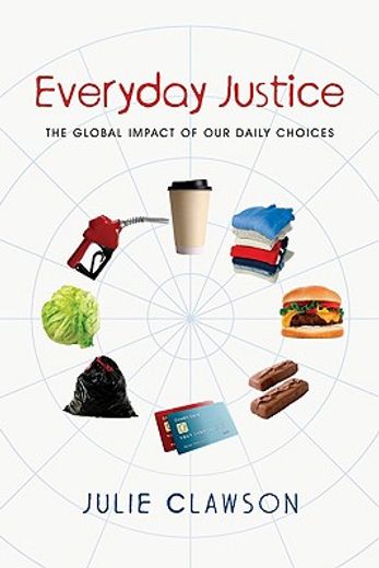 everyday justice,the global impact of our daily choices (in English)