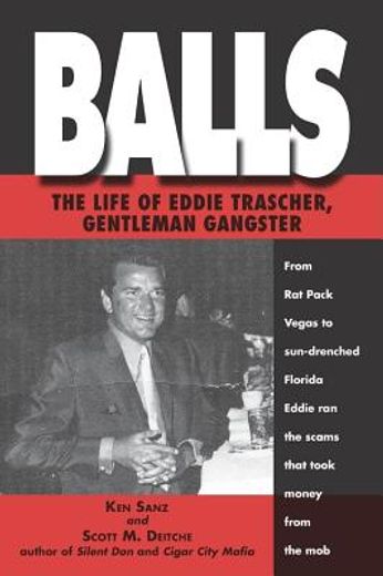 balls,the life of eddie trascher, gentleman gangster