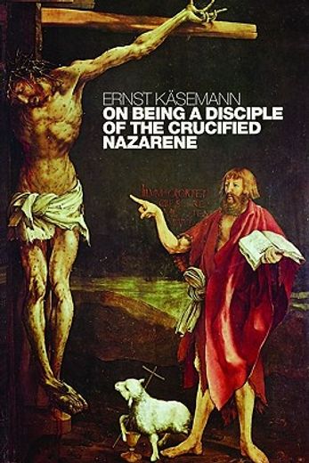 on being a disciple of the crucified nazarene,unpublished lectures and sermons