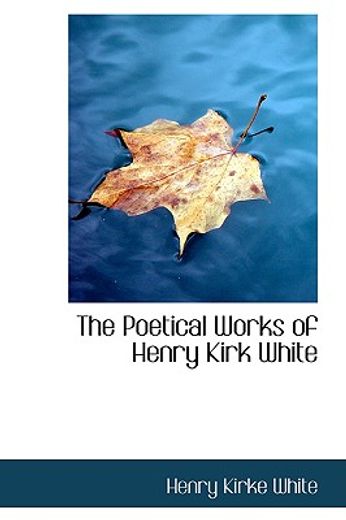 the poetical works of henry kirk white