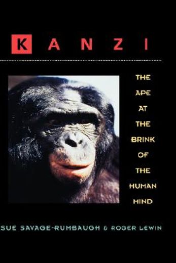 Kanzi: The ape at the Brink of the Human Mind 
