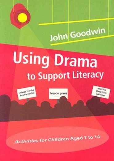Using Drama to Support Literacy: Activities for Children Aged 7 to 14 (en Inglés)