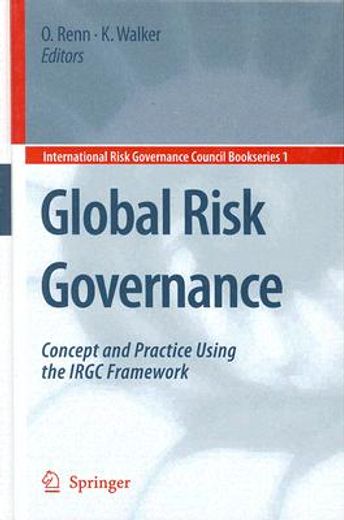 global risk governance,concept and practice using the irgc framework