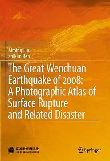 the great wenchuan earthquake of 2008,a photographic atlas of surface rupture and related disaster