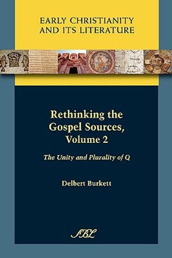 rethinking the gospel sources,the unity and plurality of q