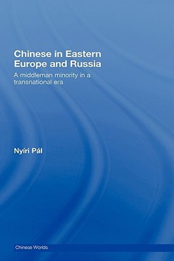 chinese in eastern europe and russia,a middleman minority in a transnational era