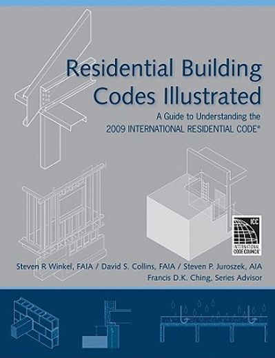 residential building codes illustrated,a guide to understanding the 2009 international residential code