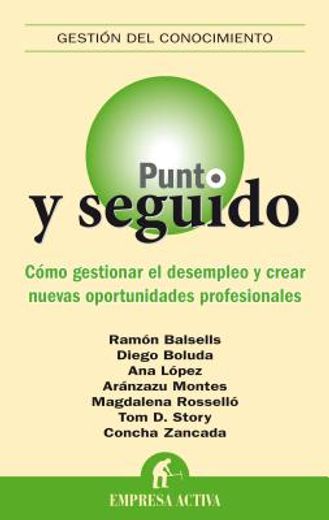 Punto y Seguido: Como Gestionar el Desempleo y Crear Nuevas Oportunidades Profecionales (in Spanish)