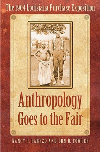 anthropology goes to the fair,the 1904 louisiana purchase exposition