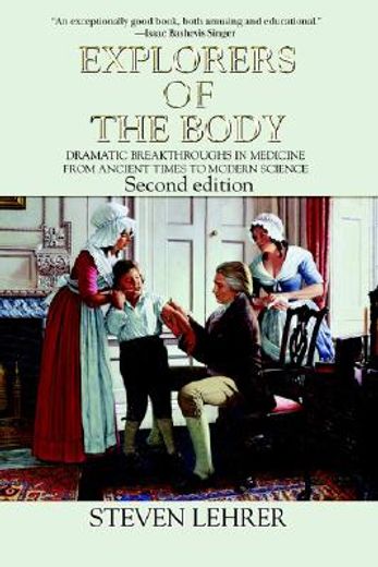 explorers of the body,dramatic breakthroughs in medicine from ancient times to modern science