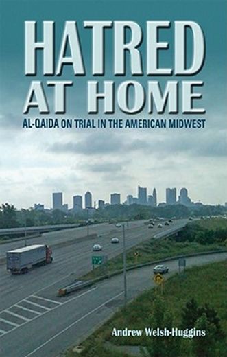 hatred at home,al-qaida on trial in the american midwest