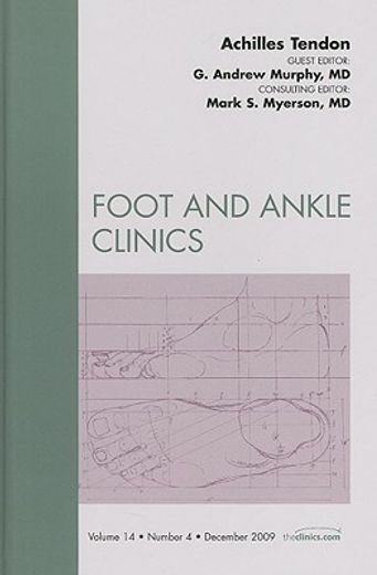 Achilles Tendon, an Issue of Foot and Ankle Clinics: Volume 14-4