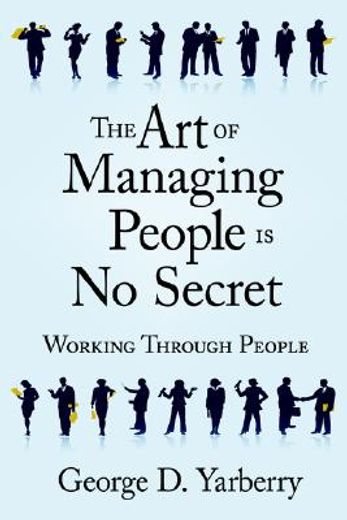 the art of managing people is no secret,working through people