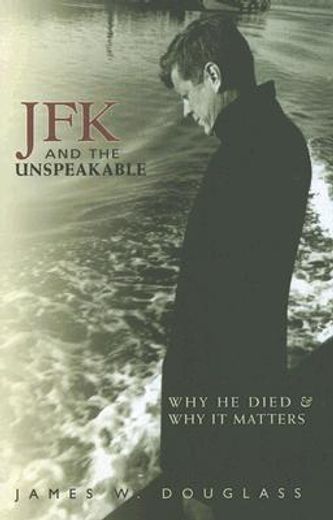 jfk and the unspeakable,why he died and why it matters