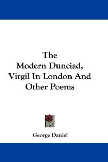 the modern dunciad, virgil in london and