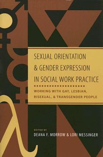 sexual orientation and gender expression in social work practice,working with gay, lesbian, bisexual, and trandgender people