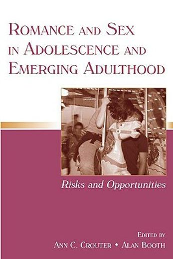 romance and sex in adolescence and emerging adulthood,risks and opportunities