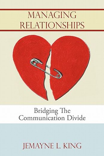 managing relationships,bridging the communication divide (en Inglés)
