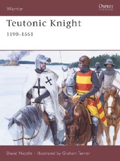 Teutonic Knight: 1190-1561 (Warrior) (in English)