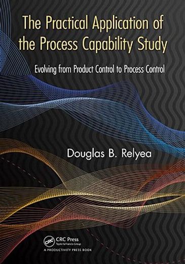 The Practical Application of the Process Capability Study: Evolving from Product Control to Process Control (en Inglés)