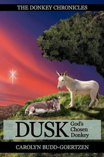 the donkey chronicles dusk: god ` s chosen donkey (en Inglés)
