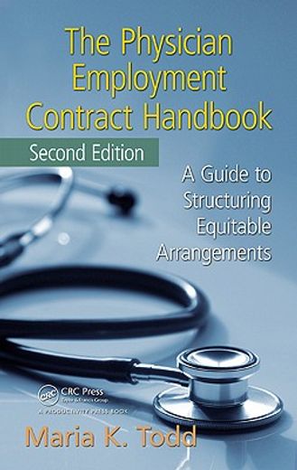 The Physician Employment Contract Handbook: A Guide to Structuring Equitable Arrangements (en Inglés)