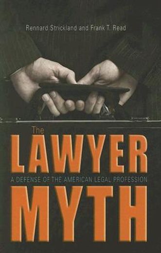 the lawyer myth,a defense of the american legal profession