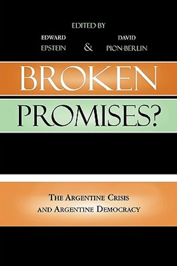 broken promises?,the argentine crisis and argentine democracy