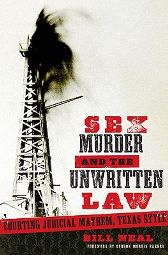 sex, murder, & the unwritten law,gender and judicial mayhem, texas style (en Inglés)