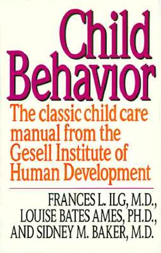 child behavior,the classic childcare manual from the gesell institute of human development (en Inglés)